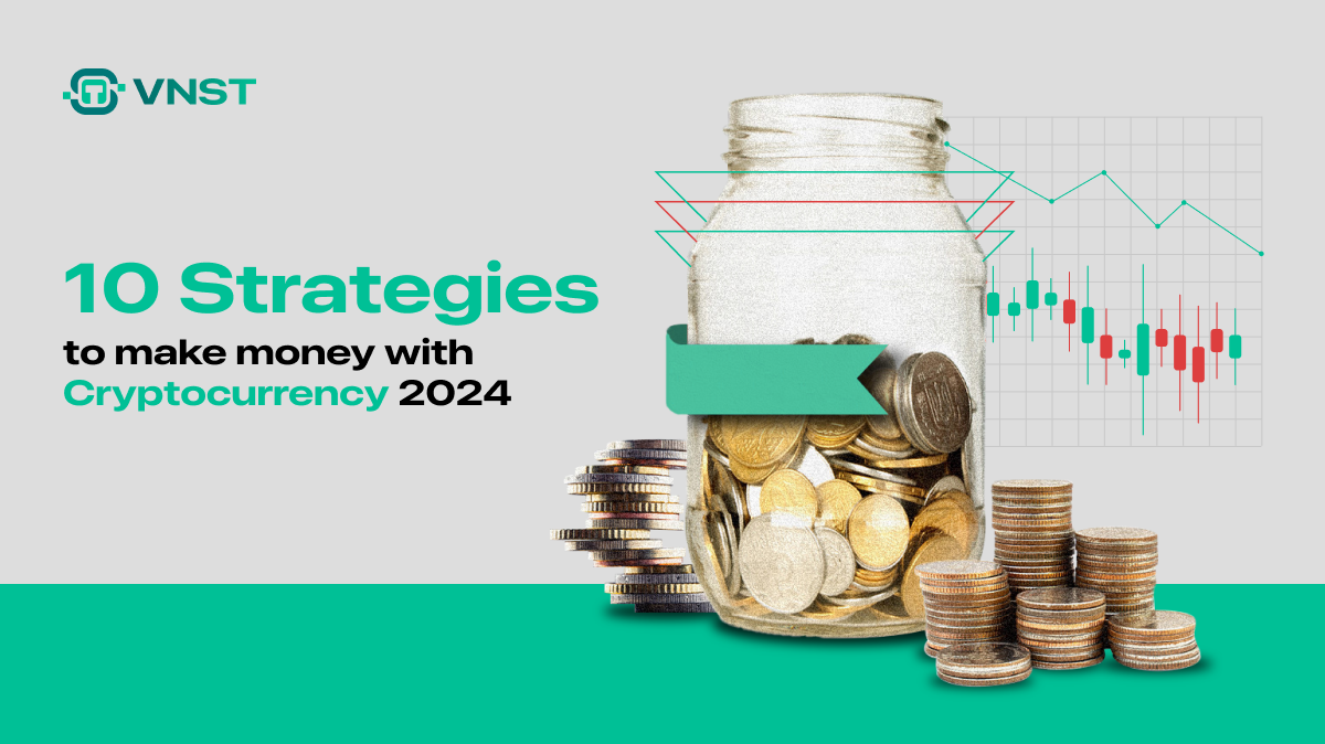 10 strategies to make money with Cryptocurrency 2024